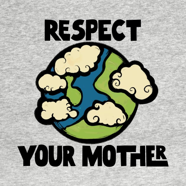 Respect Your Mother Earth by bubbsnugg